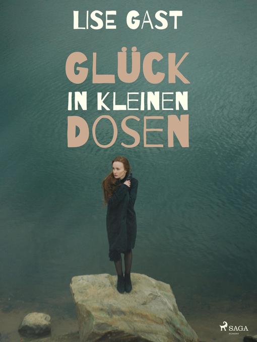 Title details for Glück in kleinen Dosen by Lise Gast - Available